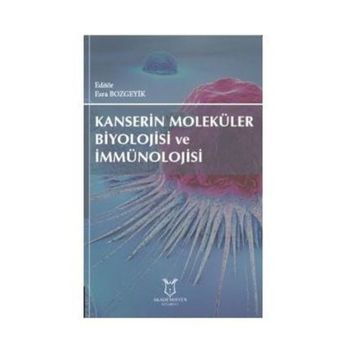 Kanserin Moleküler Biyolojisi Ve İmmünolojisi