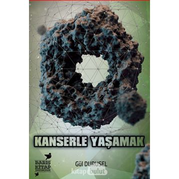 Kanserle Yaşamak - Gül Durusel