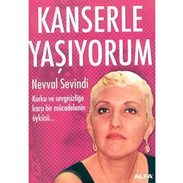 Kanserle Yaşıyorum - Nevval Sevindi
