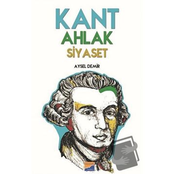 Kant Ahlak Siyaset - Aysel Demir