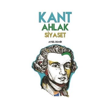 Kant Ahlak Siyaset - Aysel Demir