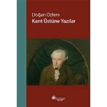 Kant Üstüne Yazılar - Doğan Özlem