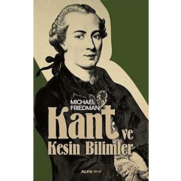 Kant ve Kesin Bilimler - Michael Friedman
