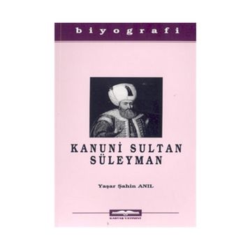 KANUNI SULTAN SÜLEYMAN - YAŞAR ŞAHİN ANIL