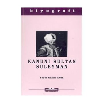KANUNI SULTAN SÜLEYMAN - YAŞAR ŞAHİN ANIL