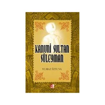 Kanuni Sultan Süleyman - Yılmaz Öztuna