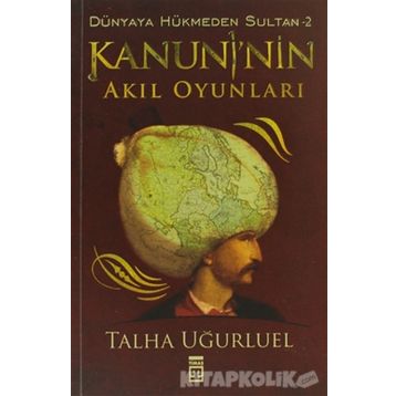 KANUNI'NIN AKIL OYUNLARI - TALHA UĞURLUEL