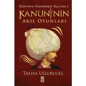 KANUNI'NIN AKIL OYUNLARI - TALHA UĞURLUEL