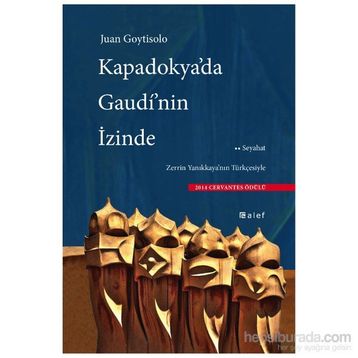 Kapadokya’da Gaudi’nin İzinde - Juan Goytisolo