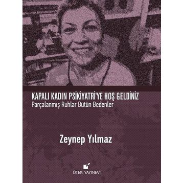 Kapalı Kadın Psikiyatri’ye Hoş Geldiniz - Zeynep Yılmaz