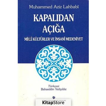 Kapalıdan Açığa Milli Kültürler ve İnsani Medeniyet - Muhammed Aziz Lahbabi