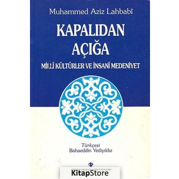 Kapalıdan Açığa Milli Kültürler ve İnsani Medeniyet - Muhammed Aziz Lahbabi