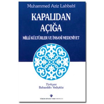 Kapalıdan Açığa Milli Kültürler ve İnsani Medeniyet - Muhammed Aziz Lahbabi