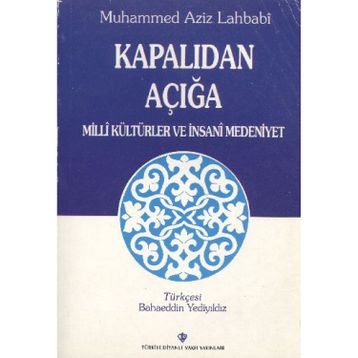 Kapalıdan Açığa Milli Kültürler ve İnsani Medeniyet - Muhammed Aziz Lahbabi