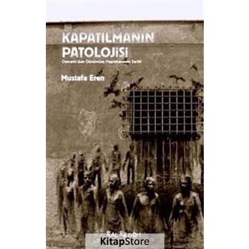 Kapatılmanın Patolojisi - Mustafa Eren