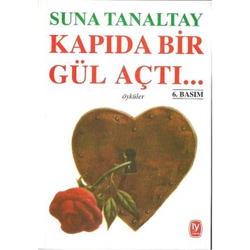 KAPIDA BIR GÜL AÇTI... - SUNA TANALTAY