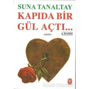 KAPIDA BIR GÜL AÇTI... - SUNA TANALTAY