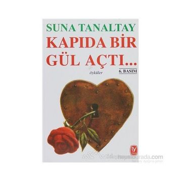 KAPIDA BIR GÜL AÇTI... - SUNA TANALTAY