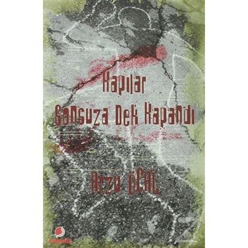 KAPILAR SONSUZA DEK KAPANDI - ARZU ÖCAL