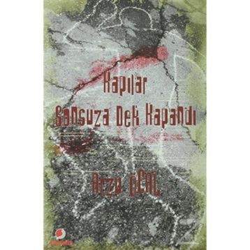 KAPILAR SONSUZA DEK KAPANDI - ARZU ÖCAL