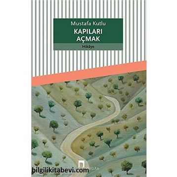 Kapıları Açmak - Mustafa Kutlu
