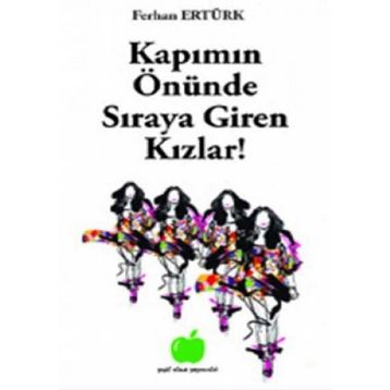 KAPIMIN ÖNÜNDE SIRAYA GIREN KIZLAR! - FERHAN ERTÜRK