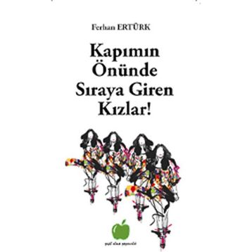 KAPIMIN ÖNÜNDE SIRAYA GIREN KIZLAR! - FERHAN ERTÜRK