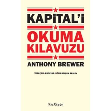 KAPİTAL'İ OKUMA KILAVUZU - ANTHONY BREWER