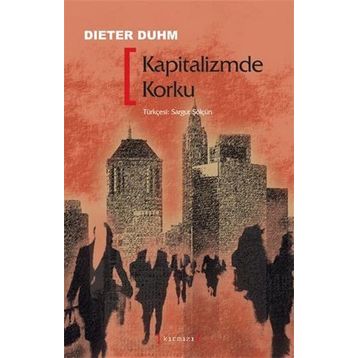 KAPITALIZMDE KORKU - DIETER DUHM