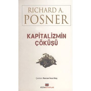 KAPITALIZMIN ÇÖKÜŞÜ - RICHARD A. POSNER