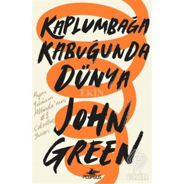Kaplumbağa Kabuğunda Dünya - John Green