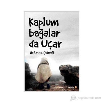 Kaplumbağalar da Uçar - Behmen Qobadi