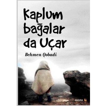 Kaplumbağalar da Uçar - Behmen Qobadi