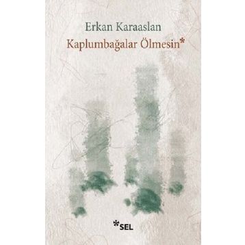 Kaplumbağalar Ölmesin - Erkan Karaaslan