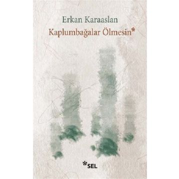 Kaplumbağalar Ölmesin - Erkan Karaaslan