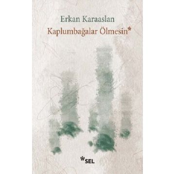 Kaplumbağalar Ölmesin - Erkan Karaaslan