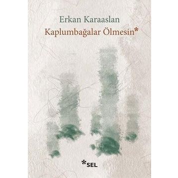 Kaplumbağalar Ölmesin - Erkan Karaaslan