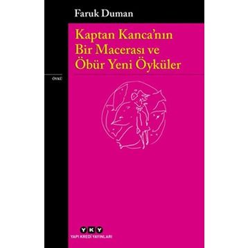 Kaptan Kanca'nın Bir Macerası ve Öbür Yeni Öyküler - Faruk Duman