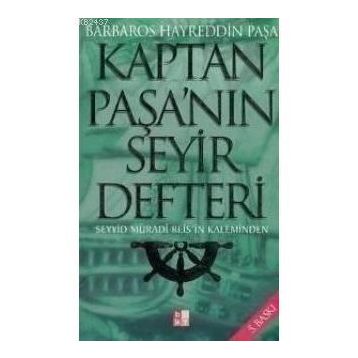 KAPTAN PAŞA'NIN SEYIR DEFTERI - SEYYID MURADI