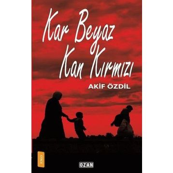 Kar Beyaz Kan Kırmızı - Akif Özdil