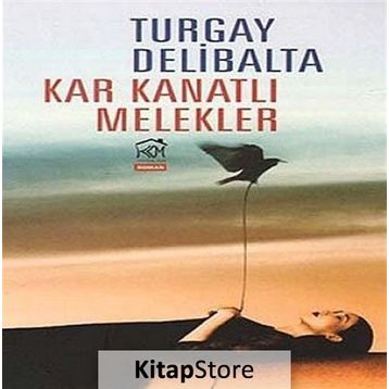KAR KANATLI MELEKLER - TURGAY DELIBALTA