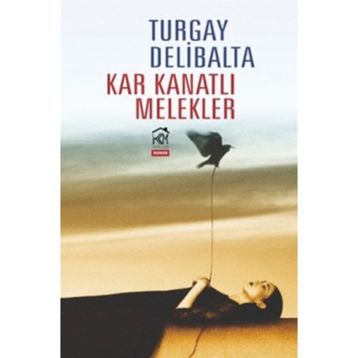 KAR KANATLI MELEKLER - TURGAY DELIBALTA
