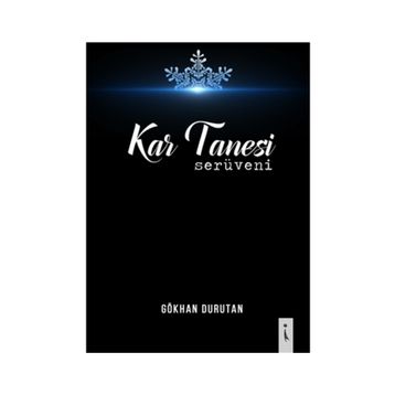 Kar Tanesi Serüveni - Gökhan Durutan