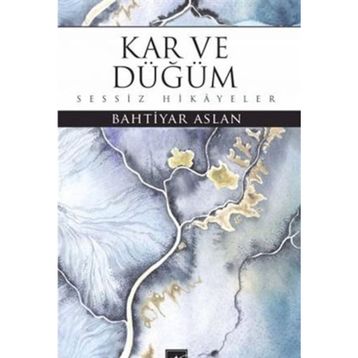 Kar ve Düğüm - Bahtiyar Aslan