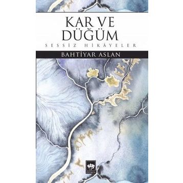 Kar ve Düğüm - Bahtiyar Aslan