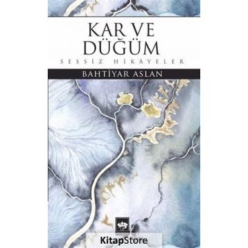 Kar ve Düğüm - Bahtiyar Aslan
