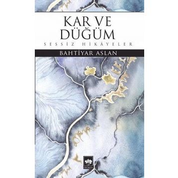Kar ve Düğüm - Bahtiyar Aslan