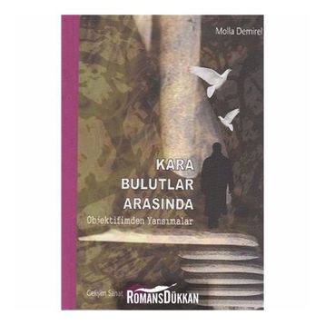 KARA BULUTLAR ARASINDA OBJEKTIFIMDEN YANSIMALAR - MOLLA DEMIREL