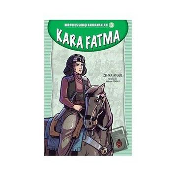 Kara Fatma - Kurtuluş Savaşı Kahramanları 3 - Zehra Aygül
