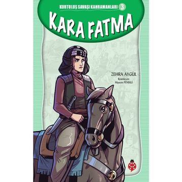 Kara Fatma - Kurtuluş Savaşı Kahramanları 3 - Zehra Aygül